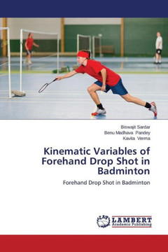 Kinematic Variables of Forehand Drop Shot in Badminton Kinematic Variables of Forehand Drop Shot in Badminton