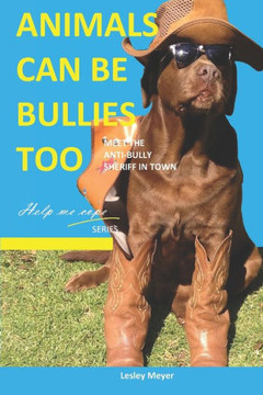 Animals can be bullies too.: Meet the anti-bully sheriff in town (Help me cope series)