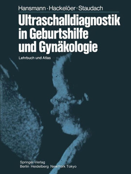 Ultraschalldiagnostik in Geburtshilfe Und Gyn?kologie: Lehrbuch Und Atlas