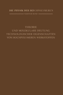 Theorie Und Molekulare Deutung Technologischer Eigenschaften Von Hochpolymeren Werkstoffen