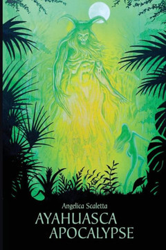 Ayahuasca Apocalypse Ayahuasca Apocalypse