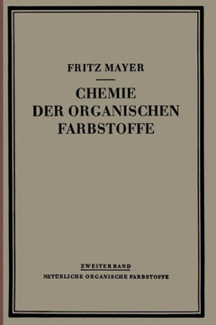 Chemie Der Organischen Farbstoffe: Zweiter Band: Nat?rliche Organische Farbstoffe Chemie Der Organischen Farbstoffe: Zweiter Band: Nat?rliche Organische Farbstoffe