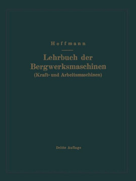 Lehrbuch Der Bergwerksmaschinen (Kraft- Und Arbeitsmaschinen)