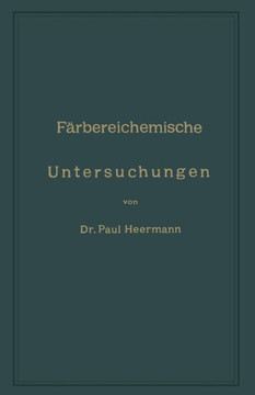 F?rbereichemische Untersuchungen: Anleitung Zur Untersuchung, Bewerthung Und Anwendung Der Wichtigsten F?rberei-, Druckerei-, Bleicherei- Und Appretur