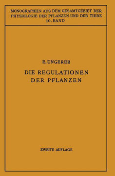 Die Regulationen Der Pflanzen: Ein System Der Ganzheitbezogenen Vorg?nge Bei Den Pflanzen