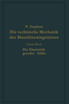 Die Technische Mechanik Des Maschineningenieurs Mit Besonderer Ber?cksichtigung Der Anwendungen: Vierter Band: Die Elastizit?t Gerader St?be