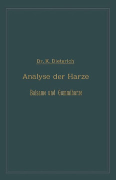 Analyse Der Harze Balsame Und Gummiharze Nebst Ihrer Chemie Und Pharmacognosie: Zum Gebrauch in Wissenschaftlichen Und Technischen Untersuchungslabora