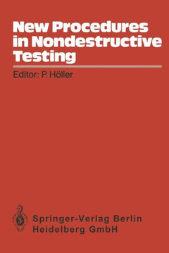 New Procedures in Nondestructive Testing: Proceedings of the Germany-U.S. Workshop Fraunhofer-Institut, Saarbr?cken, Germany, Aug. 30 - Sept. 3, 1982