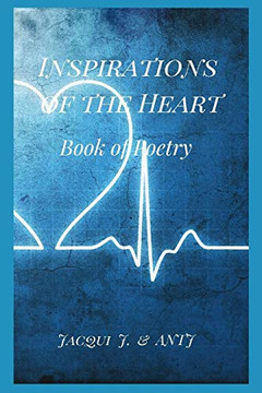 Inspirations of the Heart : Book of Poetry Inspirations of the Heart : Book of Poetry
