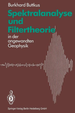 Spektralanalyse Und Filtertheorie: In Der Angewandten Geophysik