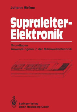 Supraleiter-Elektronik: Grundlagen Anwendungen in Der Mikrowellentechnik