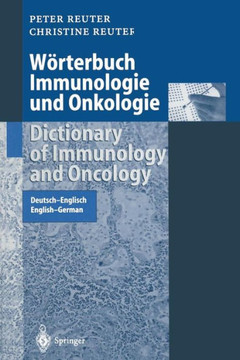 W?rterbuch Immunologie Und Onkologie / Dictionary of Immunology and Oncology: Deutsch-Englisch. English-German