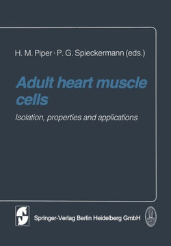 Adult Heart Muscle Cells: Isolation, Properties and Applications