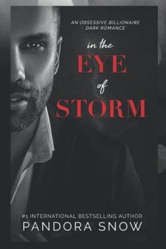 In The Eye Of Storm: An Obsessive Billionaire Dark Romance