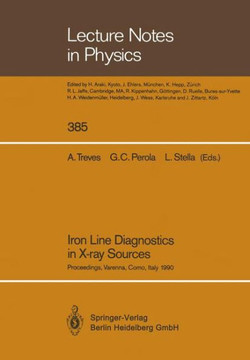 Iron Line Diagnostics in X-Ray Sources: Proceedings of a Workshop Held in Varenna, Como, Italy, 9-12 October 1990