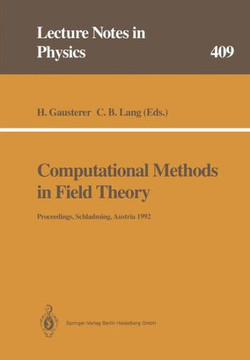 Computational Methods in Field Theory: Proceedings of the 31. Internationale Universit?tswochen F?r Kern- Und Teilchenphysik, Schladming, Austria, Feb Computational Methods in Field Theory: Proceedings of the 31. Internationale Universit?tswochen F?r Kern- Und Teilchenphysik, Schladming, Austria, Feb