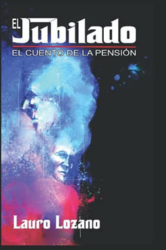 El Jubilado, el cuento de la pensión (Spanish Edition)
