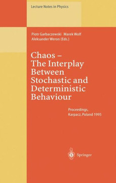 Chaos -- The Interplay Between Stochastic and Deterministic Behaviour: Proceedings of the Xxxist Winter School of Theoretical Physics Held in Karpacz,