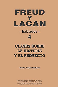 Freud Y Lacan: Clases Sobre La Histeria Y El Proyecto 4 Hablados (Psicologia, Psicoanalisis I) (Spanish Edition)