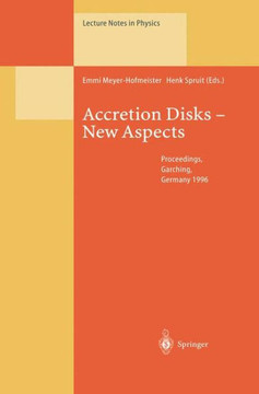 Accretion Disks -- New Aspects: Proceedings of the Eara Workshop Held in Garching, Germany, 21-23 October 1996