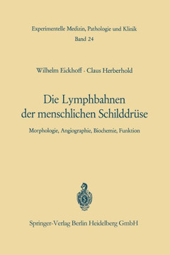 Die Lymphobahnen Der Menschlichen Schilddr?se: Morphologie, Angiographie, Biochemie, Funktion
