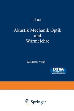 Wilhelm Weber's Werke: Erster Band: Akustik Mechanik Optik Und W?rmelehre