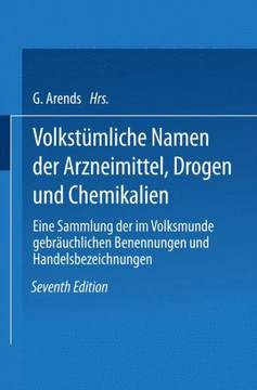 Volkst?mliche Namen Der Arzneimittel, Drogen Und Chemikalien: Eine Sammlung Der Im Volksmunde Gebr?uchlichen Benennungen Und Handelsbezeichnungen