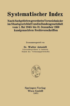 Systematischer Index: Nach Sachgebieten Geordnetes Verzeichnis Der Im Staatsgesetzblatt Und Im Bundesgesetzblatt Vom 1. Mai 1945 Bis 31. Dez