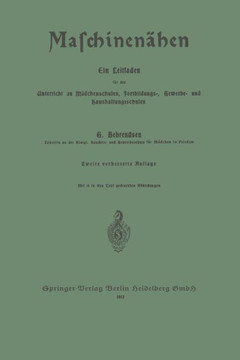 Maschinen?hen: Ein Leitfaden F?r Den Unterricht an M?dchenschulen, Fortbildungs-, Gewerbe- Und Haushaltungsschulen
