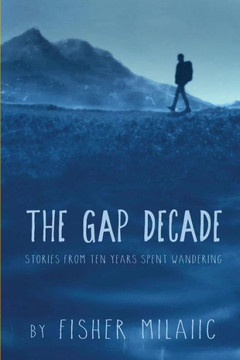 The Gap Decade: Stories From Ten Years Spent Wandering
