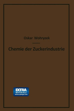 Chemie Der Zuckerindustrie: Lehr- Und Handbuch F?r Theoretiker Und Praktiker Chemie Der Zuckerindustrie: Lehr- Und Handbuch F?r Theoretiker Und Praktiker