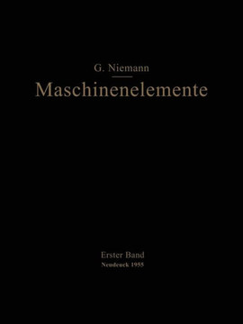 Maschinenelemente: Entwerfen, Berechnen Und Gestalten Im Maschinenbau Ein Lehr- Und Arbeitsbuch Erster Band Grundlagen, Verbindungen, Lag Maschinenelemente: Entwerfen, Berechnen Und Gestalten Im Maschinenbau Ein Lehr- Und Arbeitsbuch Erster Band Grundlagen, Verbindungen, Lag