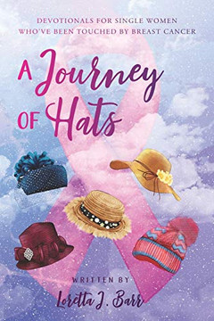 A Journey of Hats : Devotionals for Single Women Who've Been Touched by Breast Cancer