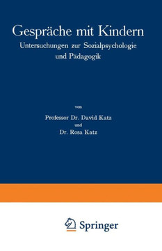 Gespr?che Mit Kindern: Untersuchungen Zur Sozialpsychologie Und P?dagogik