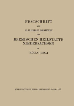 Festschrift Zum 10 J?hrigen Bestehen Der Bremischen Heilst?tte Niedersachsen in M?lln (Lbg.)