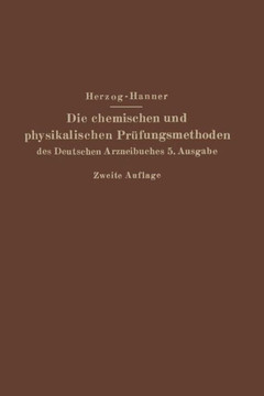 Die Chemischen Und Physikalischen Pr?fungsmethoden Des Deutschen Arzneibuches 5. Ausgabe