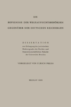 Die Befugnisse Der Wegeaufsichtsbeh?rden Gegen?ber Der Deutschen Reichsbahn: Dissertation Die Befugnisse Der Wegeaufsichtsbeh?rden Gegen?ber Der Deutschen Reichsbahn: Dissertation