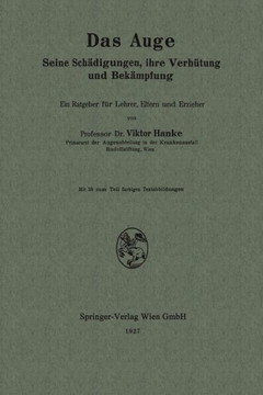 Das Auge: Seine Sch?digungen, Ihre Verh?tung Und Bek?mpfung