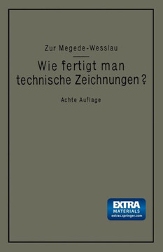 Wie Fertigt Man Technische Zeichnungen?: Leitfaden Zur Herstellung Technischer Zeichnungen F?r Schule Und PRAXIS Mit Besonderer Ber?cksichtigung Des B