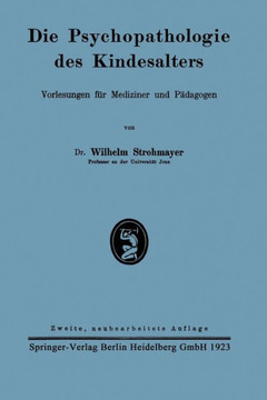Die Psychopathologie Des Kindesalters: Vorlesungen F?r Mediziner Und P?dagogen