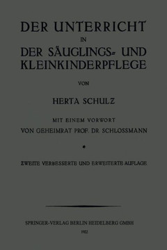 Der Unterricht in Der S?uglings- Und Kleinkinderpflege: Ein Leitfaden F?r Lehrerinnen Und Wanderlehrerinnen. Mit Lehrplan Und Unterrichtsanweisung