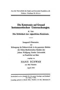 Die Katatonie Auf Grund Katamnestischer Untersuchungen: II. Teil: Die Erblichkeit Der Eigentlichen Katatonie Die Katatonie Auf Grund Katamnestischer Untersuchungen: II. Teil: Die Erblichkeit Der Eigentlichen Katatonie