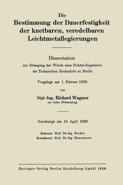 Die Bestimmung Der Dauerfestigkeit Der Knetbaren, Veredelbaren Leichtmetallegierungen: Dissertation Zur Erlangung Der W?rde Eines Doktor-Ingenieurs De
