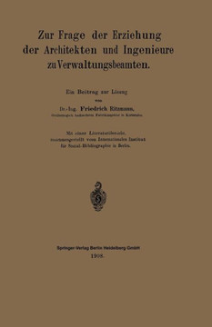 Zur Frage Der Erziehung Der Architekten Und Ingenieure Zu Verwaltungsbeamten: Ein Beitrag Zur L?sung