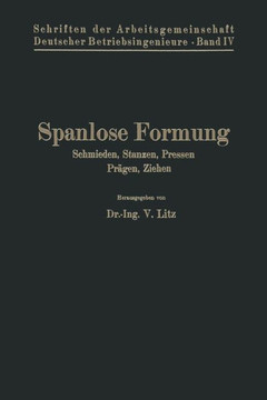 Spanlose Formung: Schmieden, Stanzen, Pressen, Pr?gen, Ziehen