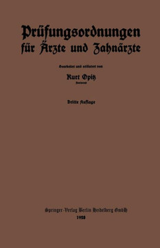 Pr?fungsordnungen F?r ?rzte Und Zahn?rzte: Nebst Dem Amtlichen Verzeichnis Der Zur Annahme Von Medizinalpraktikanten Erm?chtigten Krankenanstalten Des