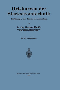 Ortskurven Der Starkstromtechnik: Einf?hrung in Ihre Theorie Und Anwendung Ortskurven Der Starkstromtechnik: Einf?hrung in Ihre Theorie Und Anwendung