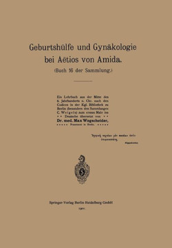Geburtsh?lfe Und Gyn?kologie Bei A?tios Von Amida: Buch 16 Der Sammlung