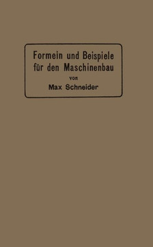 Formeln Und Beispiele F?r Den Maschinenbau: Ein Hilfsbuch F?r Den Unterricht Mit Besonderer Ber?cksichtigung Der Technischen Mittelschulen