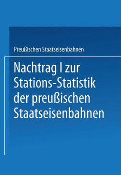 Nachtrag I Zur Stations-Statistik Der Preu?ischen Staatseisenbahnen